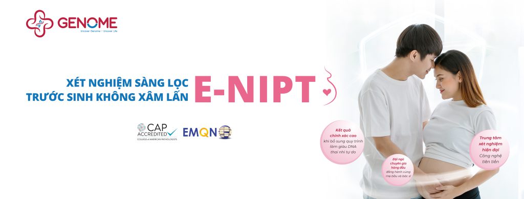 Xét nghiệm sàng lọc trước sinh không xâm lấn E-NIPT tại Genome