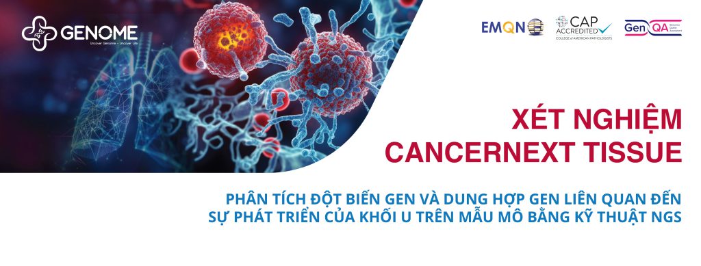 CancerNext Tissue – xét nghiệm ung thư trên mẫu mô bằng kỹ thuật NGS
