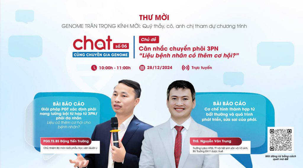 Mời tham dự: Chat cùng chuyên gia Genome số 06: “Cân nhắc chuyển phôi 3PN: liệu bệnh nhân có thêm cơ hội?”