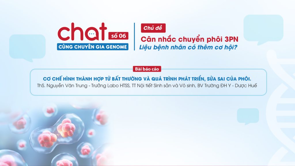 Chat cùng Chuyên gia Genome số 6: Bài báo cáo của ThS Nguyễn Văn Trung