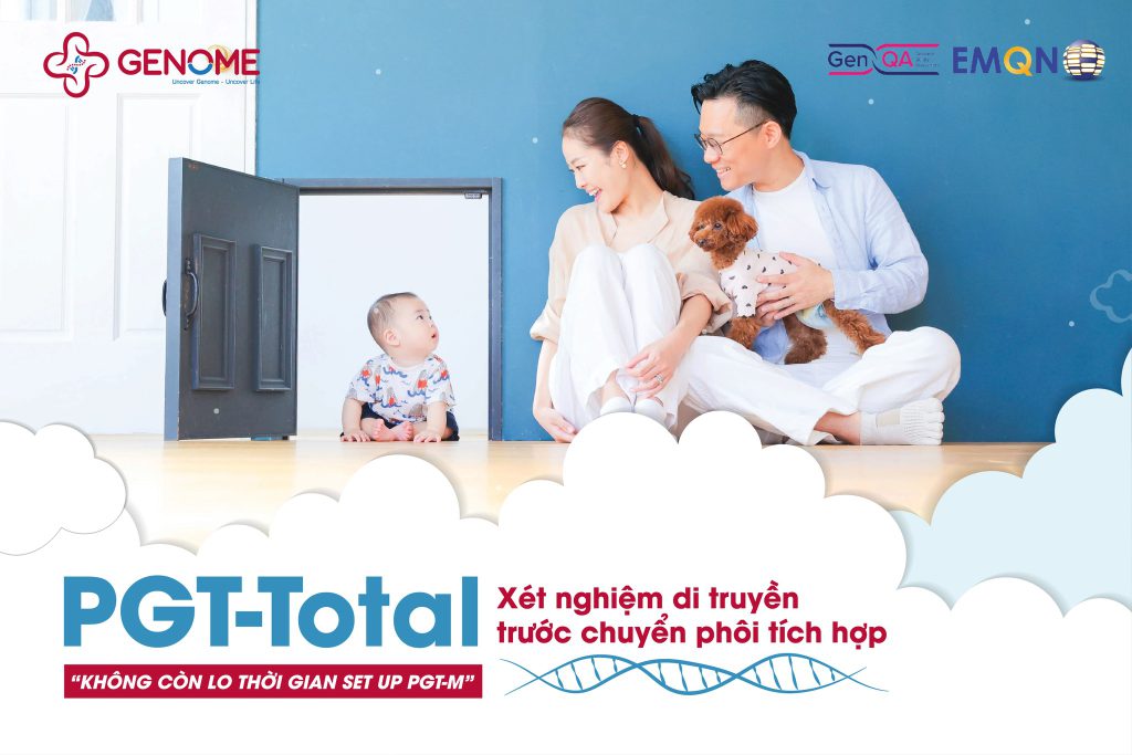 PGT-Total: Xét nghiệm di truyền trước phôi tích hợp toàn diện PGT-A-Expand, PGT-M, PGT-HLA