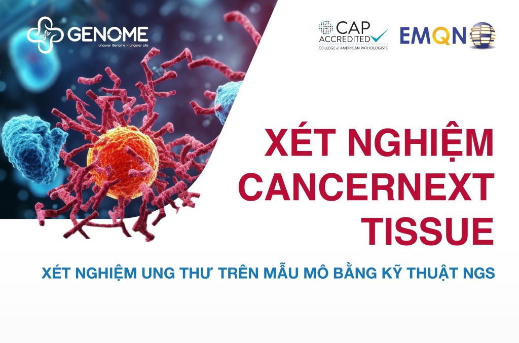 Xét nghiệm CancerNext Tissue - Nhóm xét nghiệm ung thư trên mẫu mô