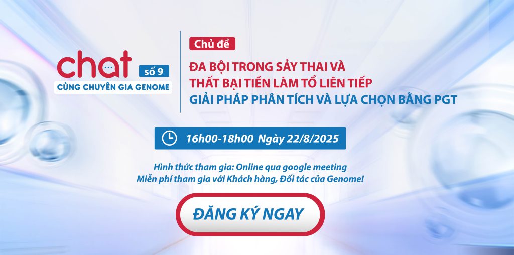 Mời tham dự chương trình Chat cùng Chuyên gia Genome số 9