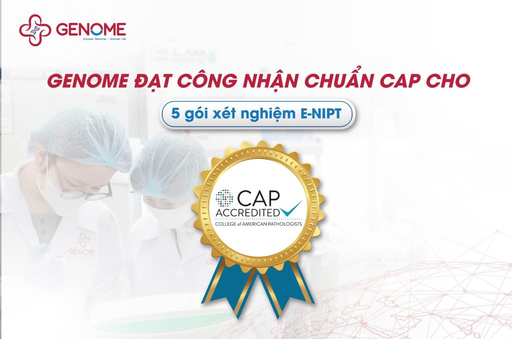 Các gói xét nghiệm E-NIPT Genome đạt công nhận chuẩn chất lượng CAP