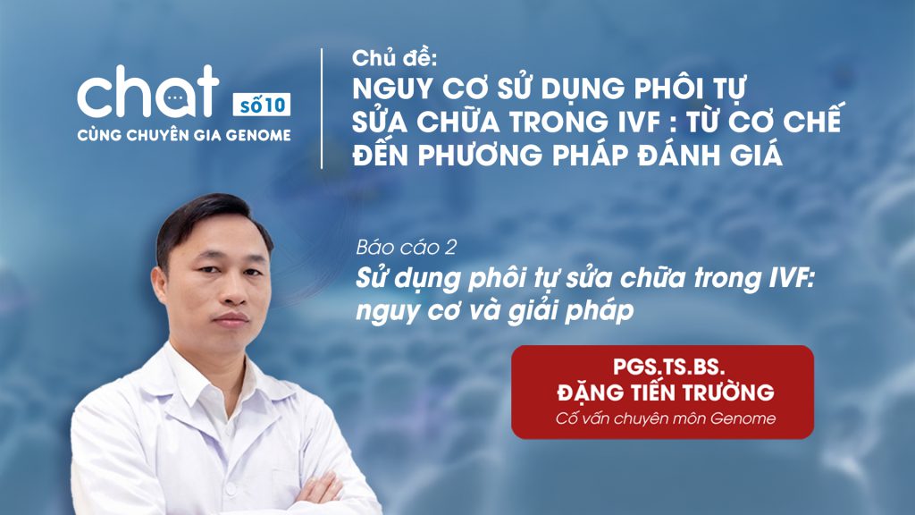 Chat cùng Chuyên gia Genome số 10: Bài báo cáo của PGS.TS.BS Đặng Tiến Trường
