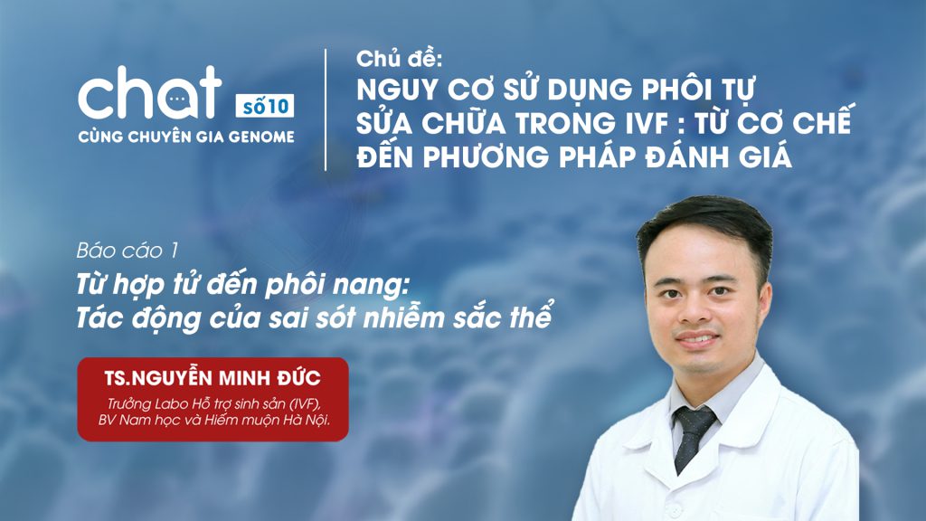Chat cùng Chuyên gia Genome số 10: Bài báo cáo của TS Nguyễn Minh Đức