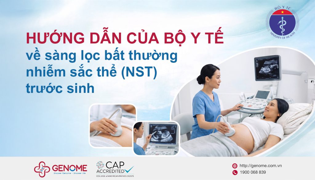 Hướng dẫn của Bộ Y tế về sàng lọc bát thường nhiễm sắc thể (NST) trước sinh