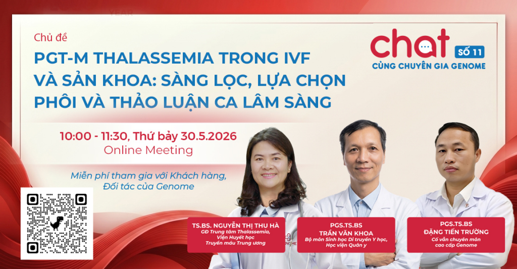 Mời tham dự Chat CCGGG số 11 chủ đề: “PGT‑M Thalassemia trong IVF và Sản khoa: Sàng lọc, lựa chọn phôi và thảo luận ca lâm sàng”.