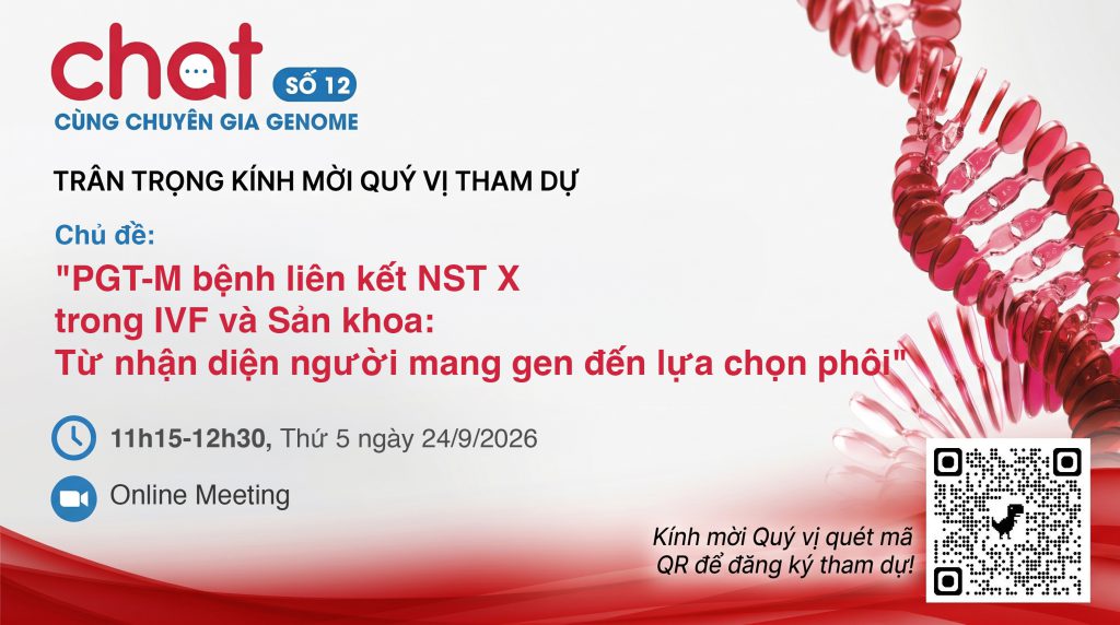 Mời tham dự Chat CCCG 12: “PGT-M Bệnh liên kết nhiễm sắc thể X trong IVF và Sản khoa: Từ nhận diện người mang gen đến lựa chọn phôi “